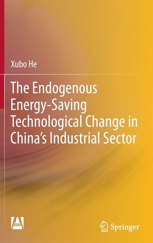 The Endogenous Energy-Saving Technological Change in Chinas Industrial Sector (Hardcover, 2023)