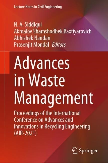 Advances in Waste Management: Proceedings of the International Conference on Advances and Innovations in Recycling Engineering (Air-2021) (Hardcover, 2023)