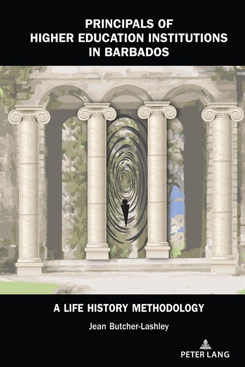 Principals of Higher Education Institutions in Barbados: A Life History Methodology (Hardcover)