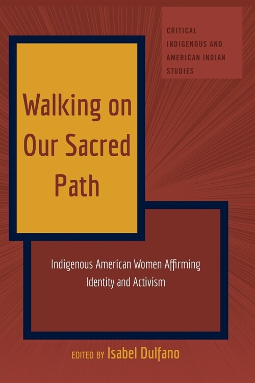 Walking on Our Sacred Path: Indigenous American Women Affirming Identity and Activism (Paperback)