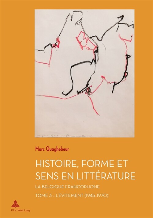 Histoire, Forme Et Sens En Litt?ature: La Belgique Francophone - Tome 3: l?itement (1945-1970) (Paperback)