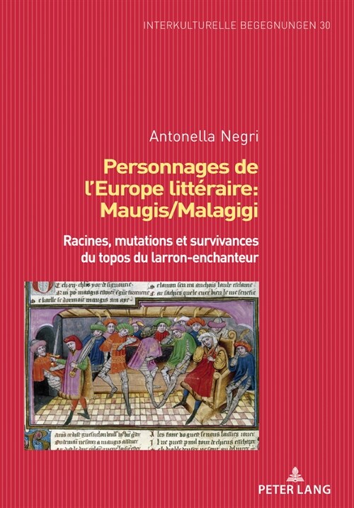 Personnages de lEurope litt?aire: Maugis/Malagigi: Racines, mutations et survivances du topos du larron-enchanteur (Hardcover)