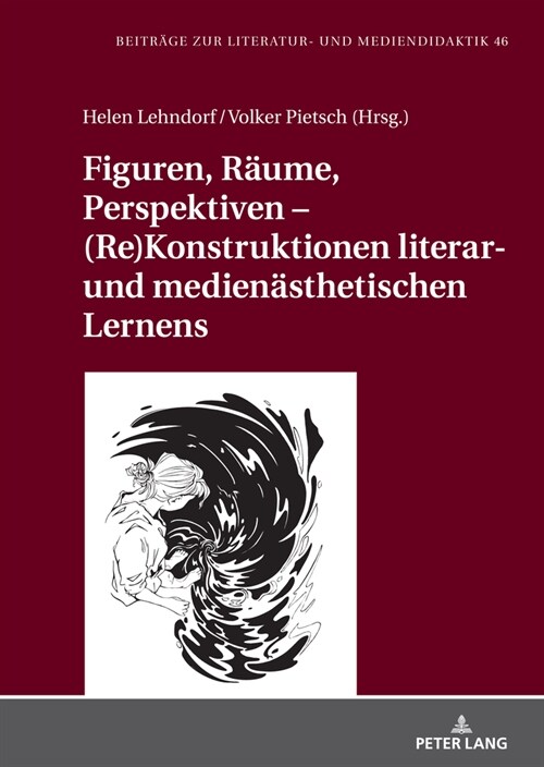 Figuren, Raeume, Perspektiven - (Re)Konstruktionen literar- und medienaesthetischen Lernens (Hardcover)