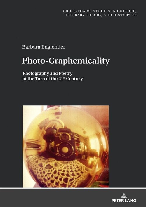 Photo-Graphemicality: Photography and Poetry at the Turn of the 21st Century (Hardcover)