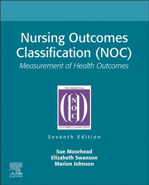 Nursing Outcomes Classification (Noc): Measurement of Health Outcomes (Paperback, 7)