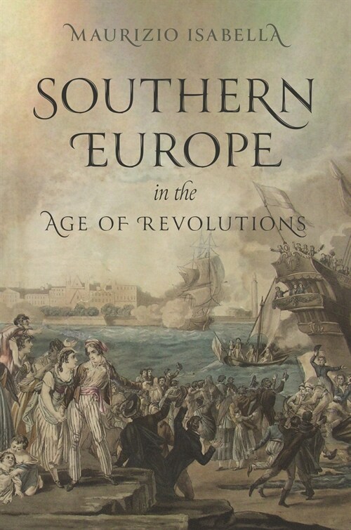 Southern Europe in the Age of Revolutions (Hardcover)