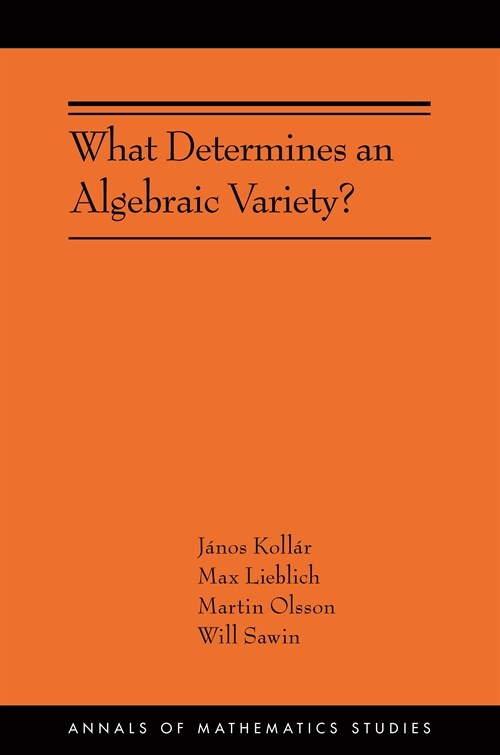 What Determines an Algebraic Variety?: (Ams-216) (Hardcover)
