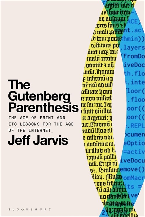 The Gutenberg Parenthesis: The Age of Print and Its Lessons for the Age of the Internet (Hardcover)
