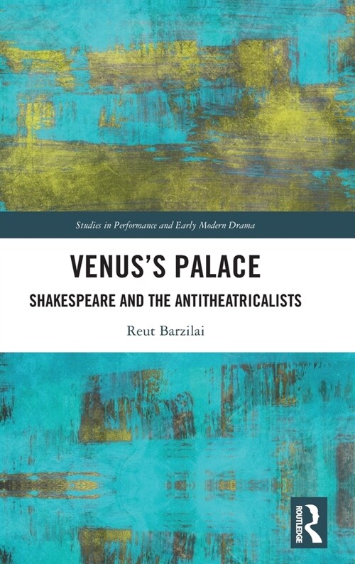 Venus’s Palace : Shakespeare and the Antitheatricalists (Hardcover)