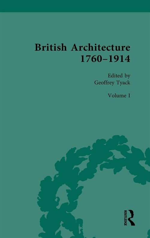 British Architecture 1760-1914: Volume I: 1760-1830 (Hardcover)