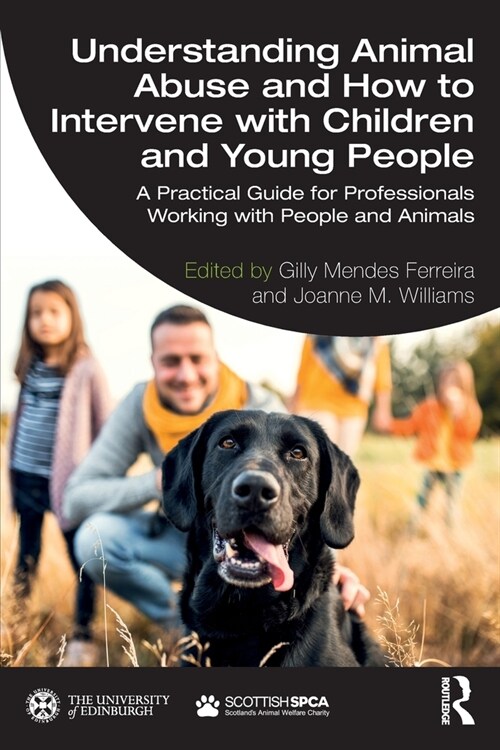 Understanding Animal Abuse and How to Intervene with Children and Young People : A Practical Guide for Professionals Working With People and Animals (Paperback)