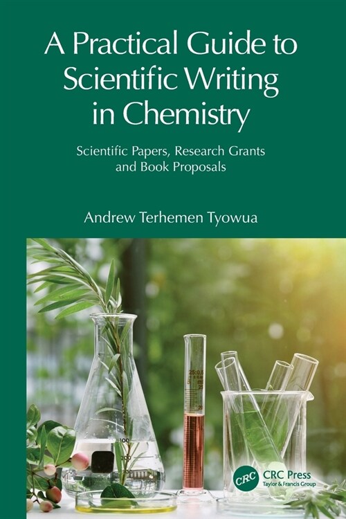 A Practical Guide to Scientific Writing in Chemistry : Scientific Papers, Research Grants and Book Proposals (Paperback)