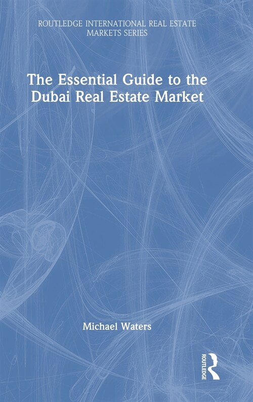 The Essential Guide to the Dubai Real Estate Market (Hardcover, 1)