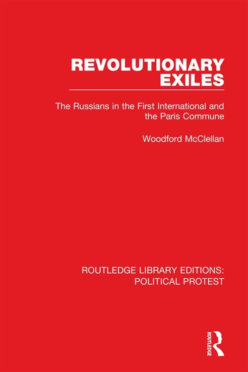 Revolutionary Exiles : The Russians in the First International and the Paris Commune (Paperback)