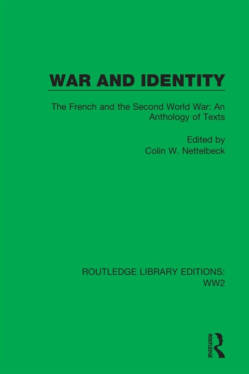 War and Identity : The French and the Second World War: An Anthology of Texts (Paperback)