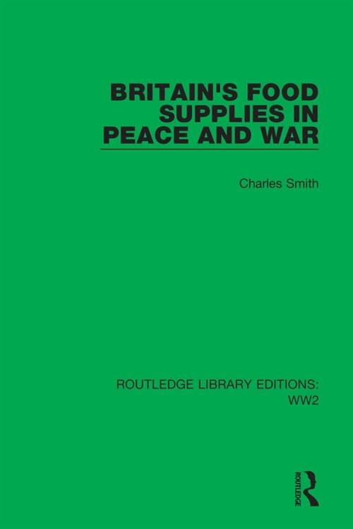 Britains Food Supplies in Peace and War (Paperback)