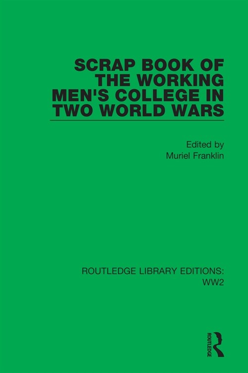 Scrap Book of the Working Mens College in Two World Wars (Paperback, 1)