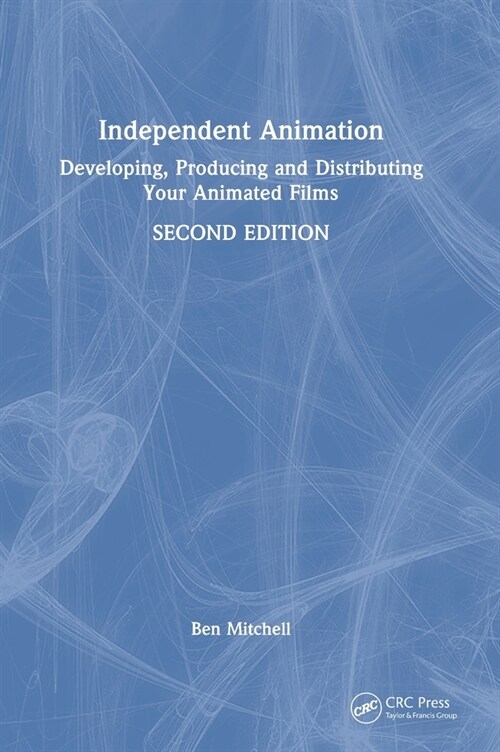 Independent Animation : Developing, Producing and Distributing Your Animated Films (Hardcover, 2 ed)