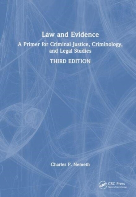 Law and Evidence : A Primer for Criminal Justice, Criminology, and Legal Studies (Hardcover, 3 ed)