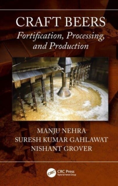 Craft Beers : Fortification, Processing, and Production (Hardcover)