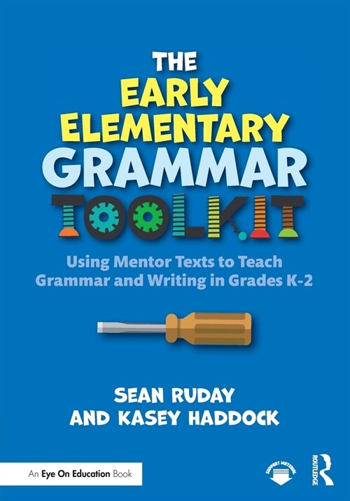 The Early Elementary Grammar Toolkit : Using Mentor Texts to Teach Grammar and Writing in Grades K-2 (Paperback)