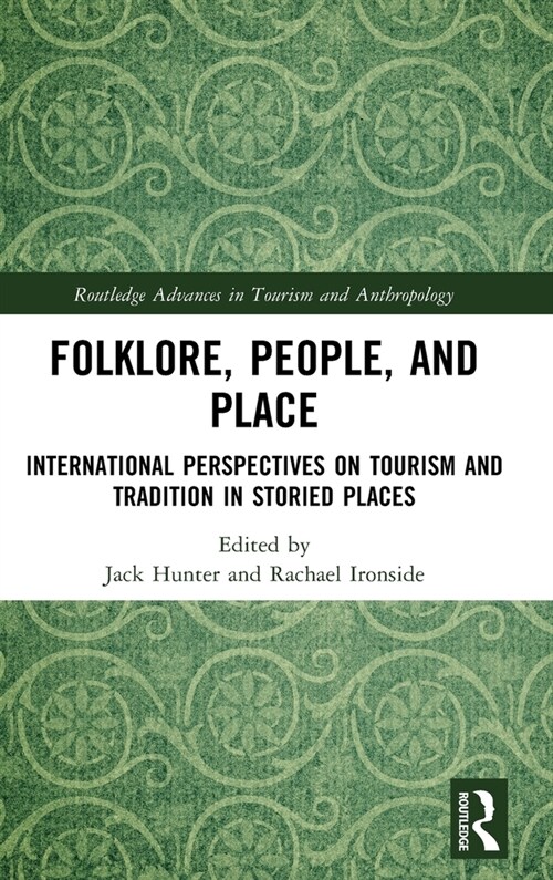 Folklore, People, and Places : International Perspectives on Tourism and Tradition in Storied Places (Hardcover)