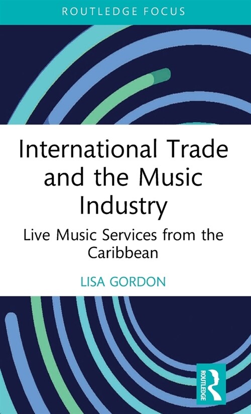 International Trade and the Music Industry : Live Music Services from the Caribbean (Hardcover)