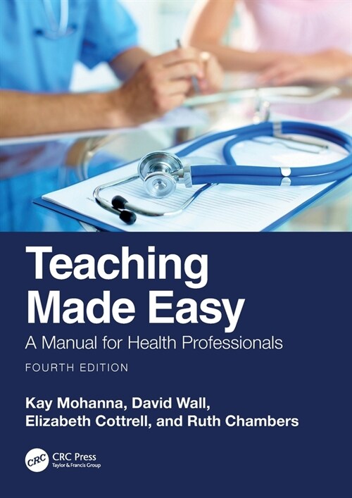 Teaching Made Easy : A Manual for Health Professionals (Paperback, 4 ed)
