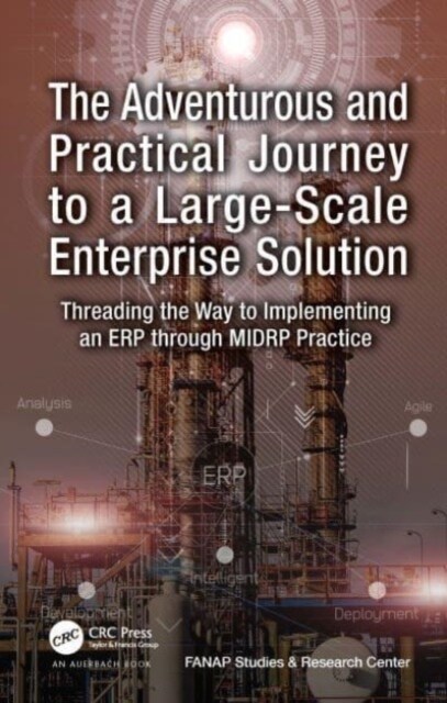 The Adventurous and Practical Journey to a Large-Scale Enterprise Solution : Threading the Way to Implementing an ERP through MIDRP Practice (Paperback)