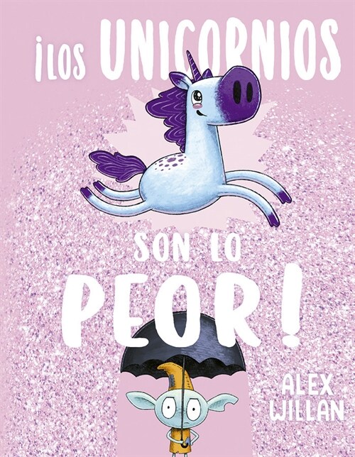 Los Unicornios Son Lo Peor (Hardcover)