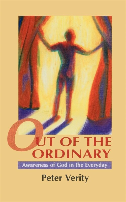Out of the Ordinary : Awareness of God in the Everyday (Paperback)
