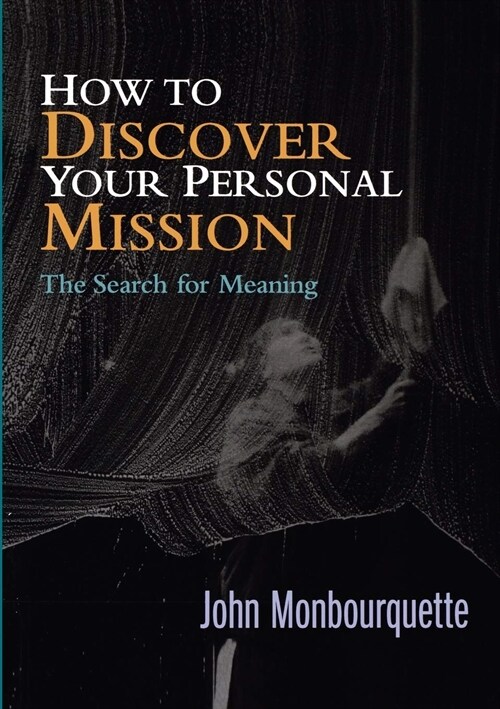 How to Discover Your Personal Mission : The Search for Meaning (Paperback)