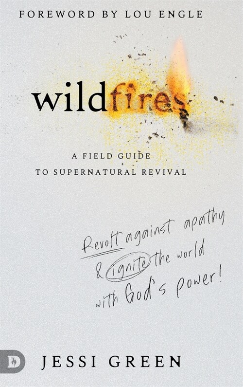 Wildfires: Revolt Against Apathy and Ignite Your World with Gods Power (Hardcover)