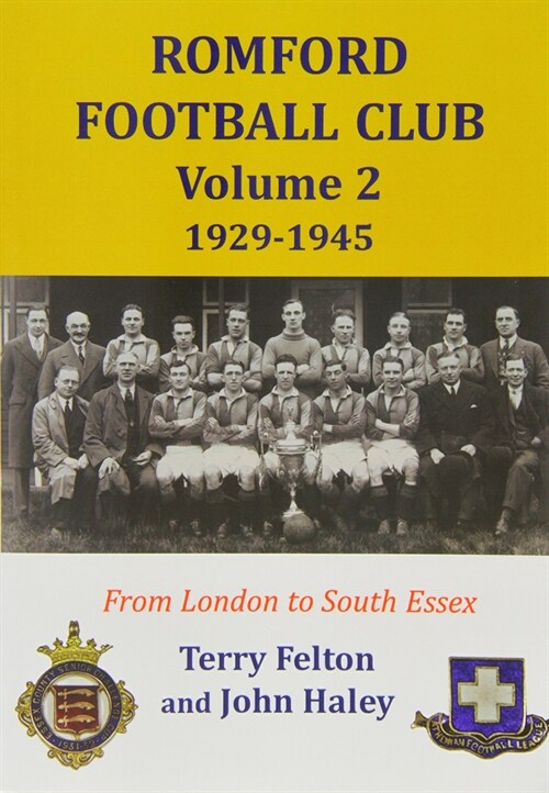 Romford Football Club volume 2, 1929-1945 : from London to South Essex (Paperback)