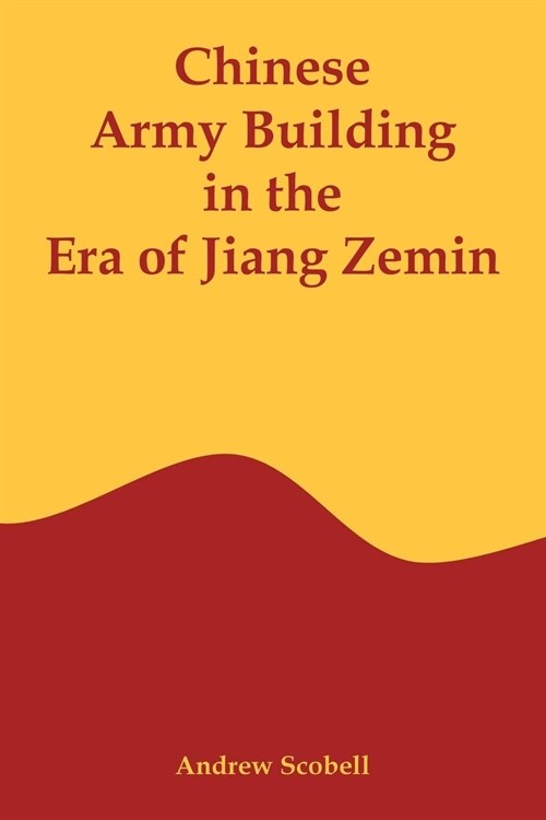 Chinese Army Building in the Era of Jiang Zemin (Paperback)