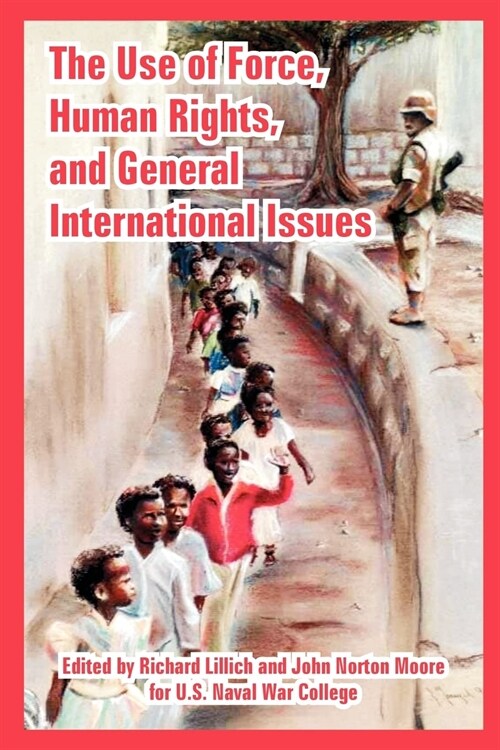 The Use of Force, Human Rights, and General International Issues (Paperback)