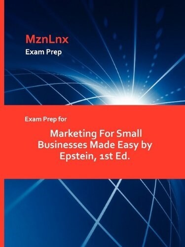 Exam Prep for Marketing for Small Businesses Made Easy by Epstein, 1st Ed. (Paperback)