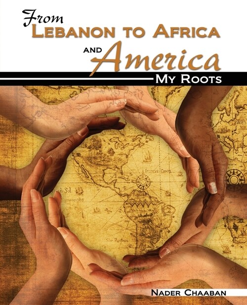 From Lebanon to Africa and America: My Roots (Paperback, New ed)