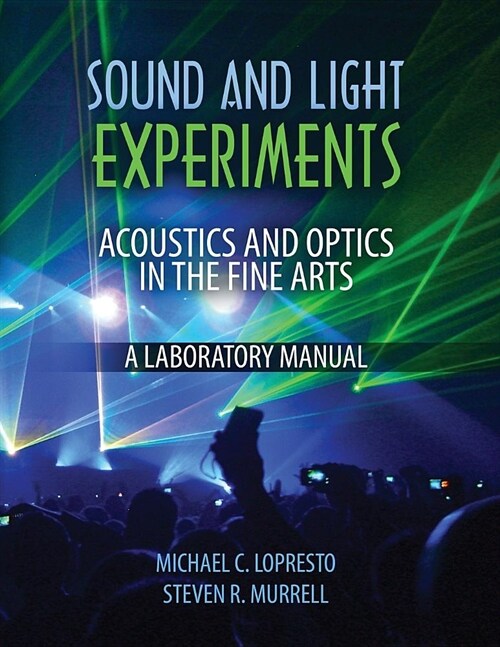 Sound and Light Experiments : Acoustics and Optics in the Fine Arts: A Laboratory Manual (Paperback)
