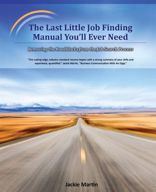 The Last Little Job Finding Manual Youll Ever Need: Removing the Roadblocks from the Job Search Process (Paperback, New ed)