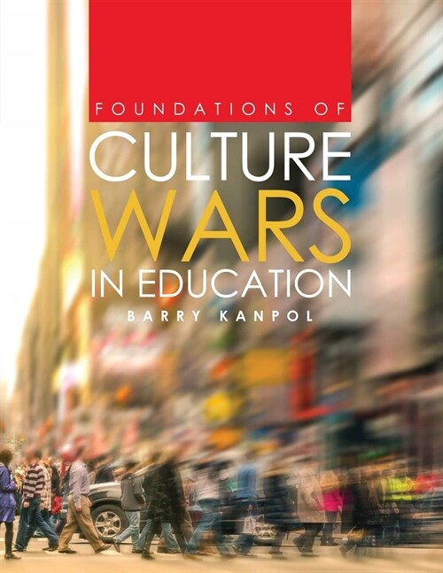 Foundations of Culture Wars in Education (Paperback)