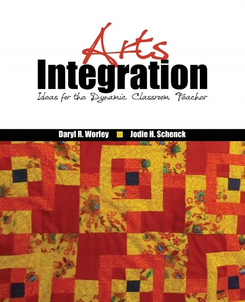 Arts Integration : Ideas for the Dynamic Classroom Teacher (Paperback)