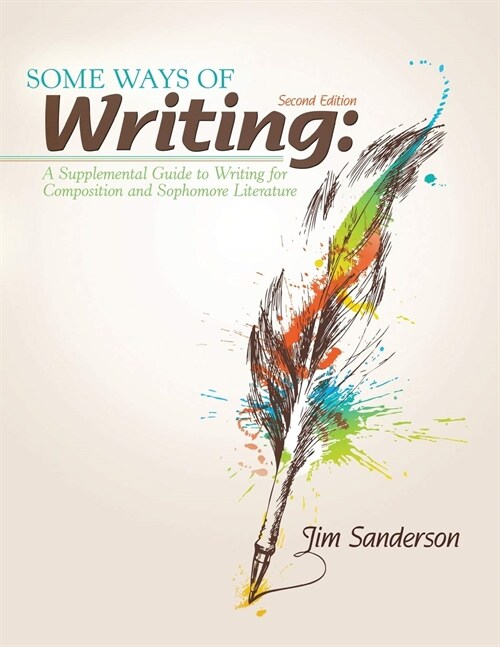 Some Ways of Writing: A Supplemental Guide to Writing for Composition and Sophomore Literature (Paperback, 2 New edition)