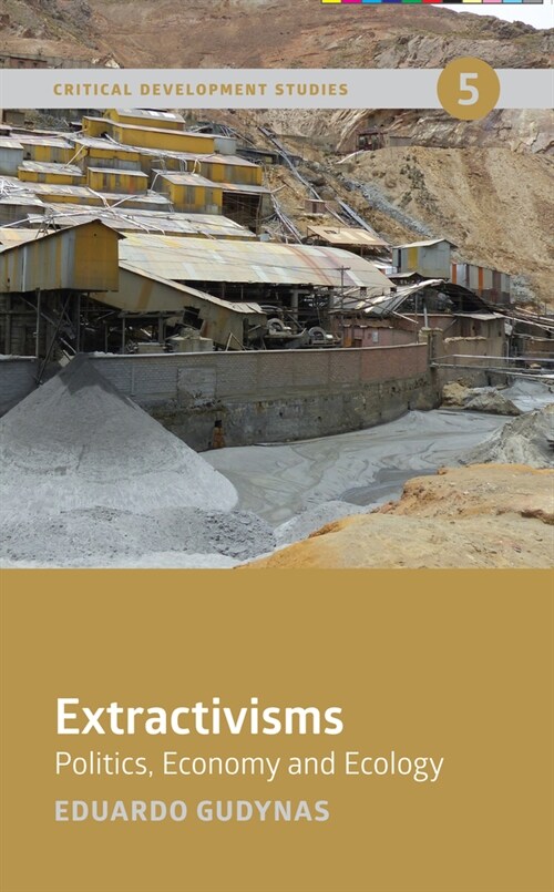 Extractivisms : Politics, Economy and Ecology (Hardcover)