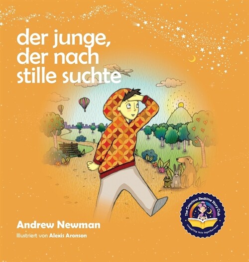 Der Junge, der nach Stille suchte: Kindern helfen, Stille in sich selbst zu finden (Hardcover)