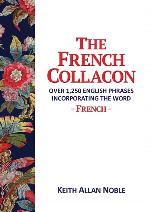 The French Collacon : Over 1,250 English Phrases Incorporating the Word French (Paperback)