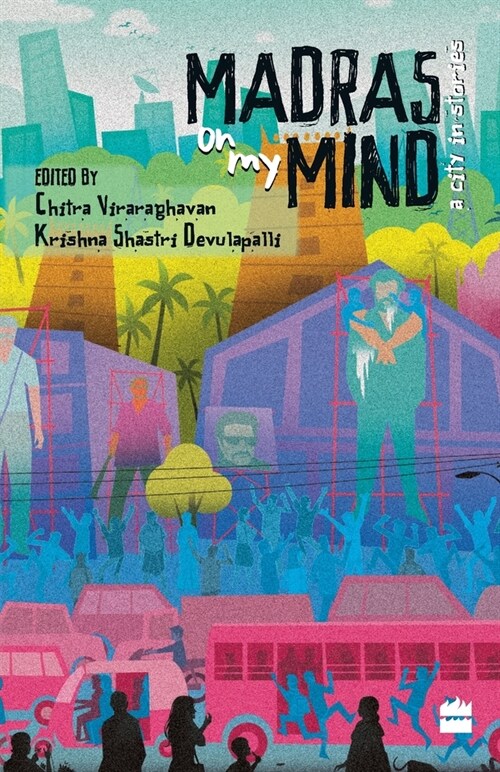 Madras on My Mind: A City in Stories (Paperback)