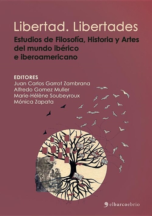 Libertad. Libertades: Estudios de Literatura, Filosof?, Historia y Artes del mundo ib?ico e iberoamericano (Paperback)