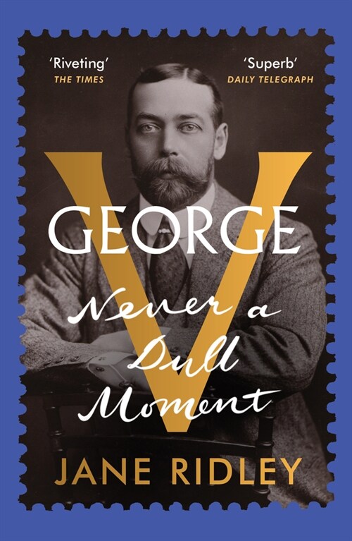 George V : Never a Dull Moment (Paperback)