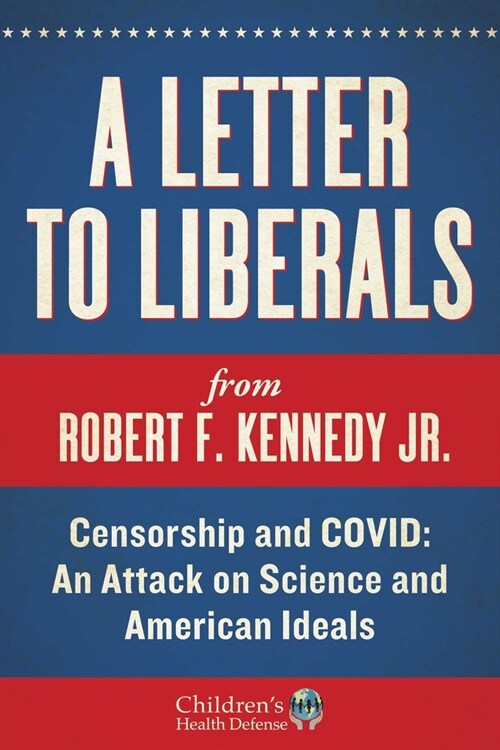 A Letter to Liberals: Censorship and Covid: An Attack on Science and American Ideals (Hardcover)